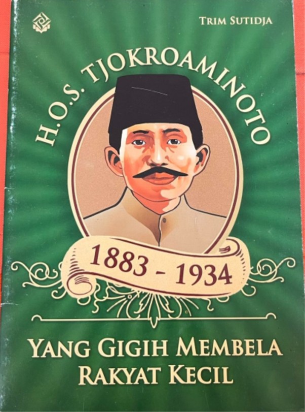 H.O.S Tjokroaminoto Yang Gigih Membela Rakyat Kecil